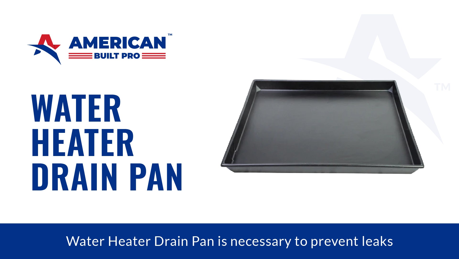 Prevent Leaks with a Water Heater Drain Pan from American Built Pro