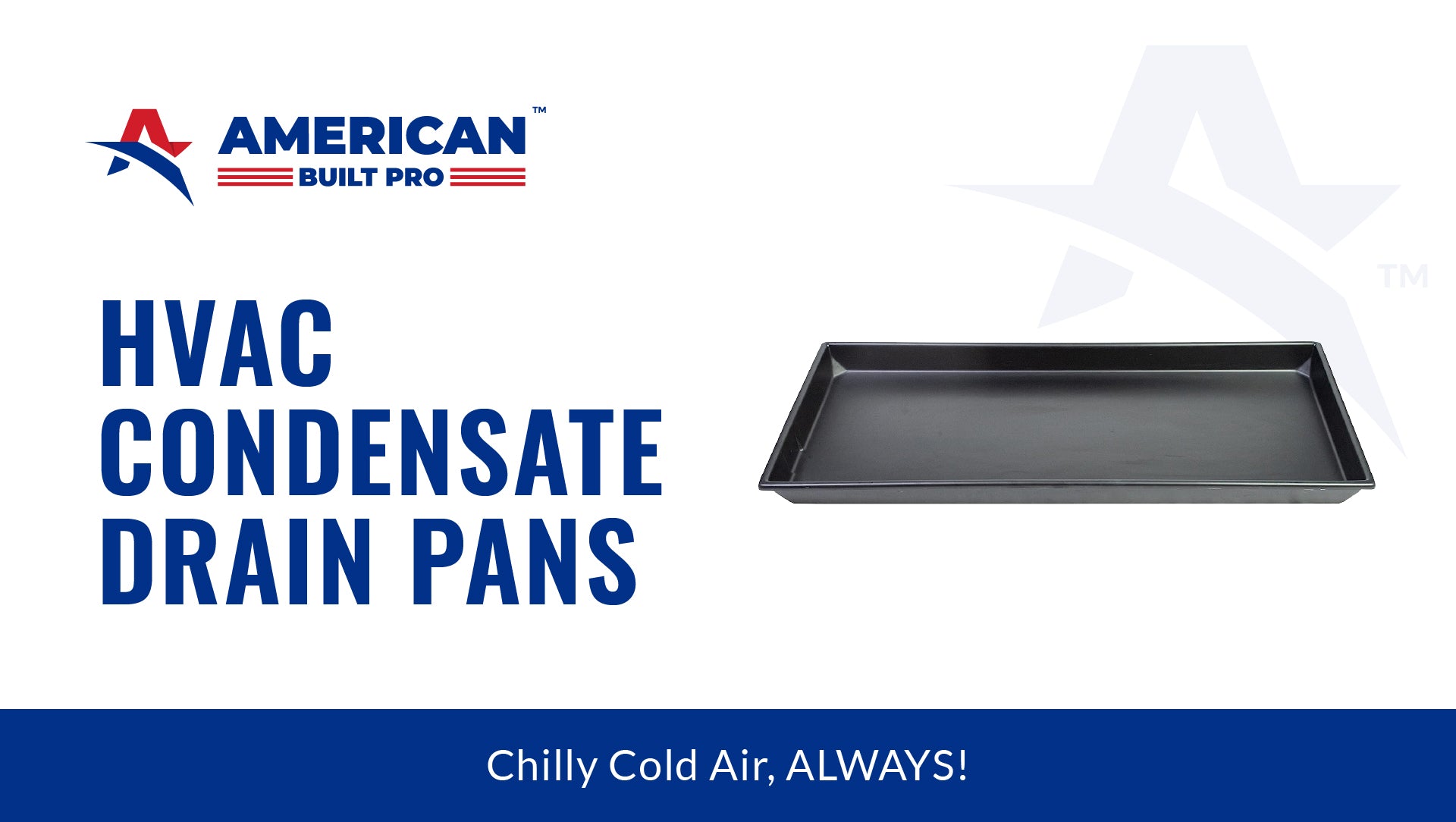 Hvac Condensate Drain Pans Chilly Cold Air Always American Built Pro